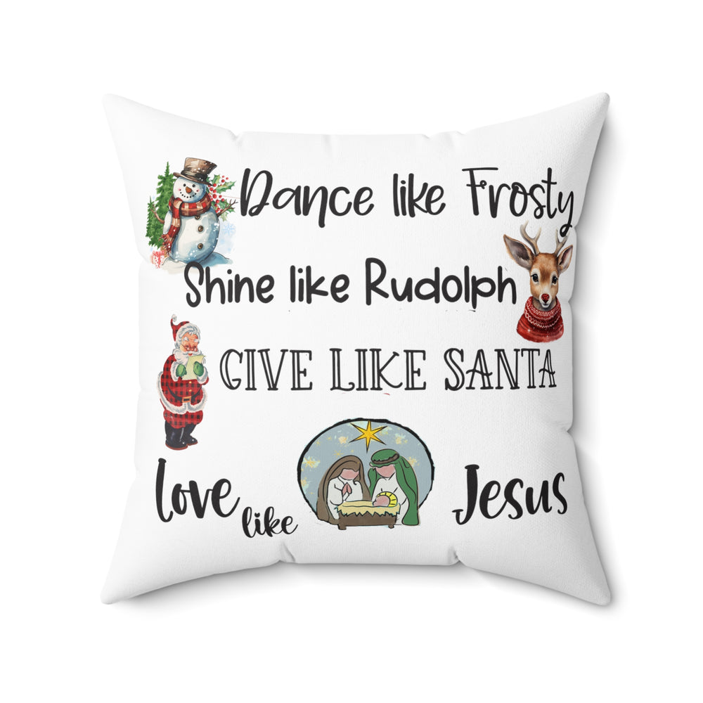 Dance, Shine, Give, Love Like Jesus Christmas Holiday Faux Suede Square Pillow