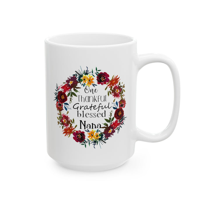 One Thankful, Grateful, Blessed Nana Ceramic Coffee Mug (11oz, 15oz)