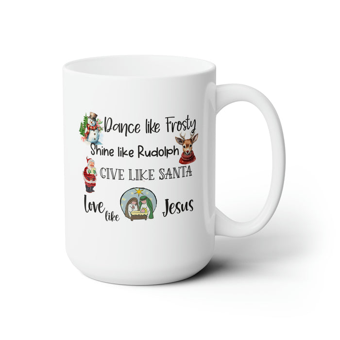 Dance, Shine, Give, Love Like Jesus Christmas Ceramic Coffee Mug - 15 oz - Gift