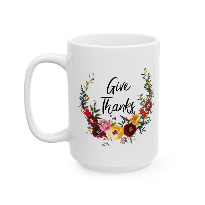 Give Thanks Ceramic Coffee Mug - Choice of 11 or 15 Ounce