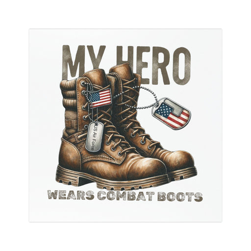 My Hero Wears Combat Boots - Air Force - 5x5 inch Weatherproof Car Magnet
