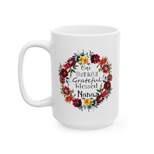 One Thankful, Grateful, Blessed Nana Ceramic Coffee Mug (11oz, 15oz)