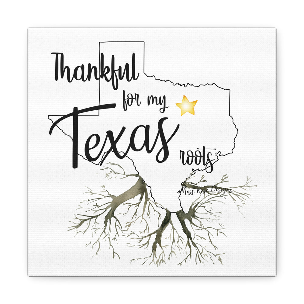 Thankful for My Texas Roots Canvas Wall Art Canvas Gallery Wraps