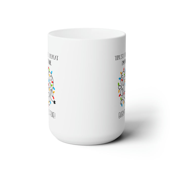 Trust Breathe Repeat, I'm Fine, Everything is Fine with Christmas Lights Tangle  15 oz Ceramic Coffee Cup Mug