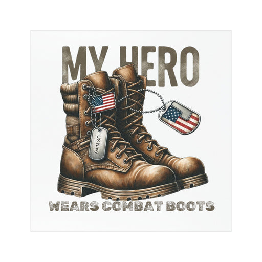 My Hero Wears Combat Boots - US Navy - 5x5 inch Weatherproof Car Magnet