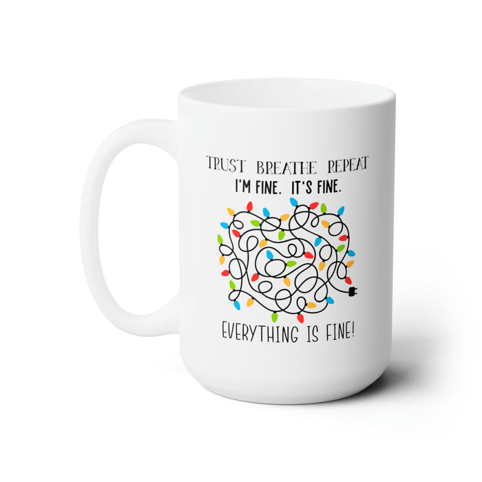 Trust Breathe Repeat, I'm Fine, Everything is Fine with Christmas Lights Tangle  15 oz Ceramic Coffee Cup Mug