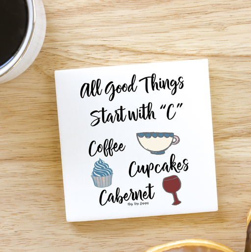 All Good Thinks Start with "C" Coffee, Cupcakes, Cabernet  3x3 Ceramic Magnet