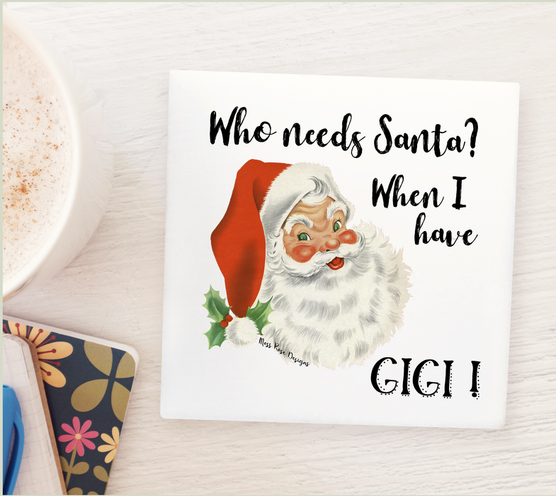 Who Needs Santa When I have Gigi Marble Coaster