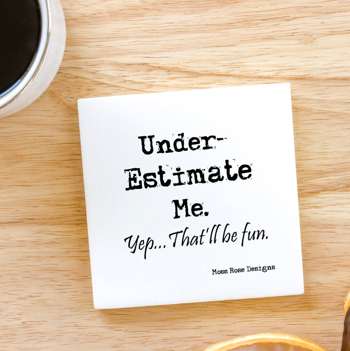 Under-Estimate Me Yep That'll Be Fun 3x3" Ceramic Magnet - Humorous Kitchen Decor