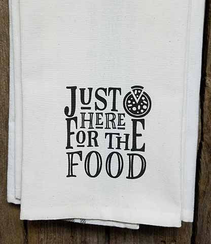 Just Here For The Food Kitchen Towel