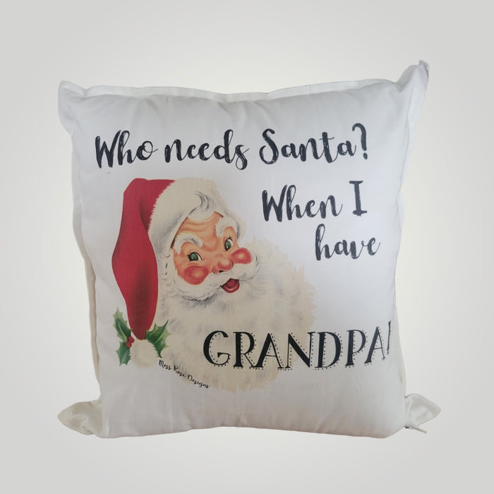 Who Needs Santa When I Have Grandpa Pillow